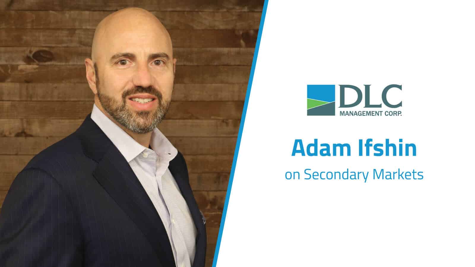 Adam Ifshin headshot with a graphic "Adam Ifshin on Secondary Markets"