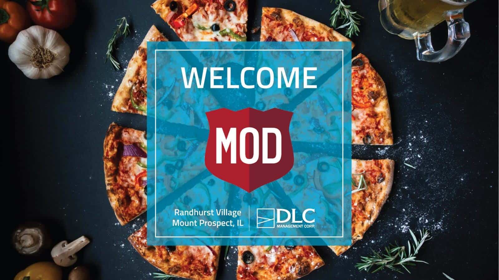 Pizza pie surrounded by fresh ingredients with the graphic "Welcome MOD: Randhurst Village, Mount Prospect, IL"