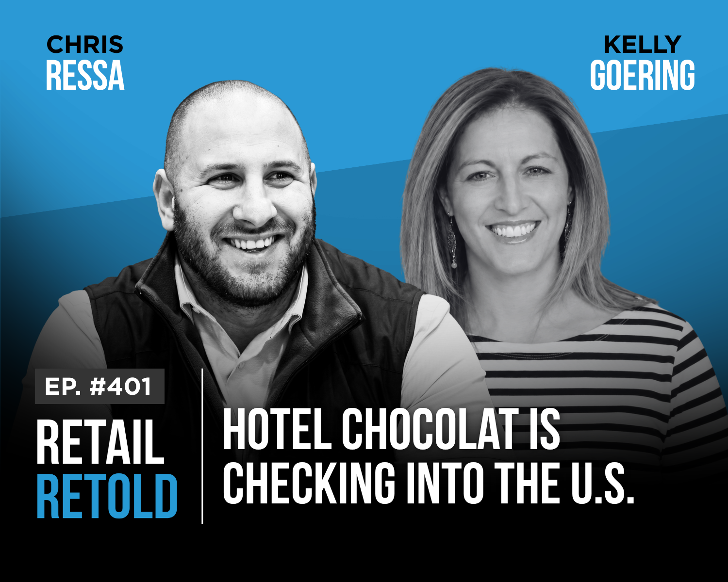 Retail Retold Ep 401: Kelly Goering and Chris Ressa Hotel Chocolat is checking into the US